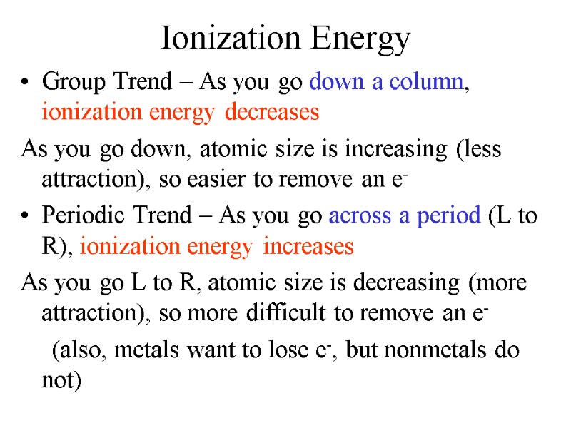 Ionization Energy Group Trend – As you go down a column, ionization energy decreases Ionization Energy Group Trend – As you go down a column, ionization energy decreases